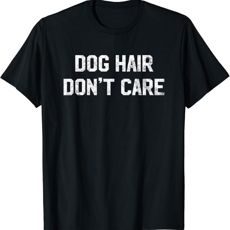 Dog Hair Don_t Care T Shirt Fu - Hair Care Quotes review and price